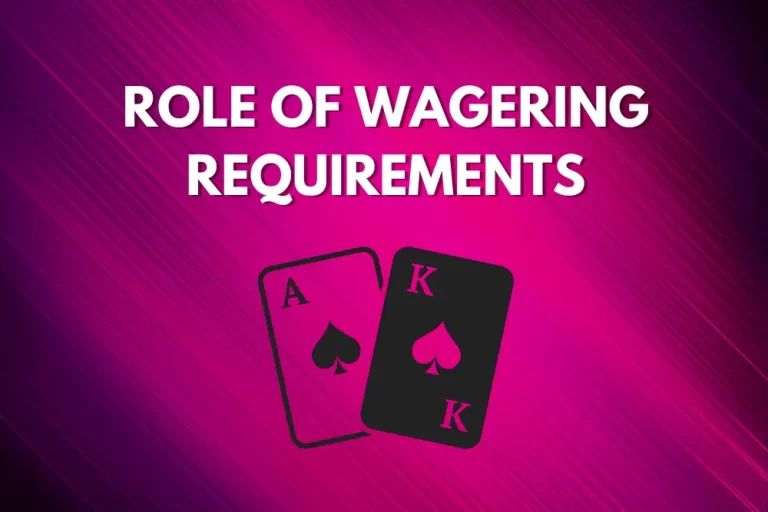 Deciphering the Role of Wagering Requirements in Online Casino Games